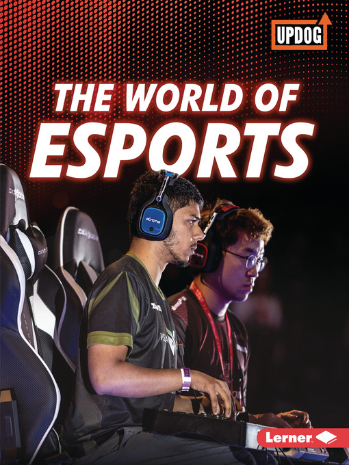 Title details for The World of Esports by Lisa Owings - Wait list